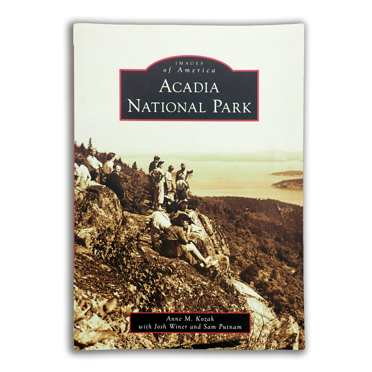 Images of America: Acadia National Park - Anne M. Kozak with Josh Winer and Sam Putnam