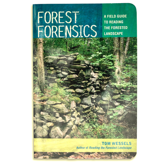 Forest Forensics: A Field Guide to Reading the Forested Landscape - Tom Wessels (paperback)