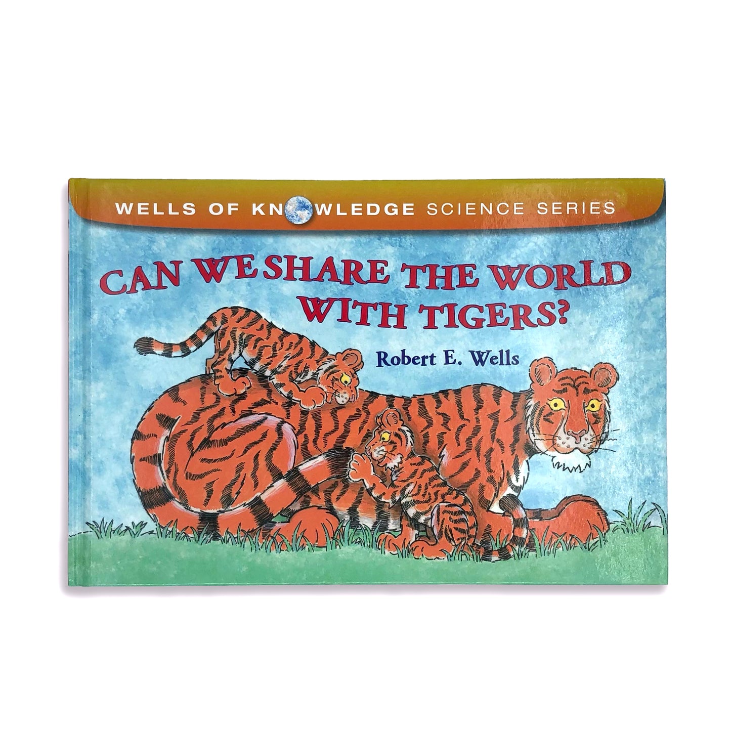 Can We Share the World With Tigers? - Robert E. Wells (hard cover)