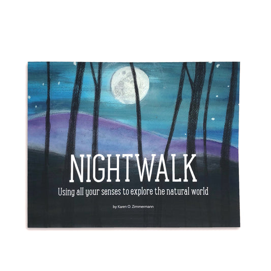 Nightwalk: Using all your senses to explore the natural world - Karen O. Zimmermann