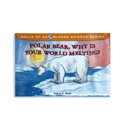 Polar Bear, Why is Your World Melting? - Robert E. Wells (paperback)