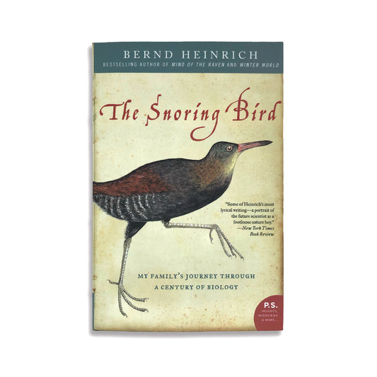 The Snoring Bird: My Family's Journey Through a Century of Biology - Bernd Heinrich (paperback)